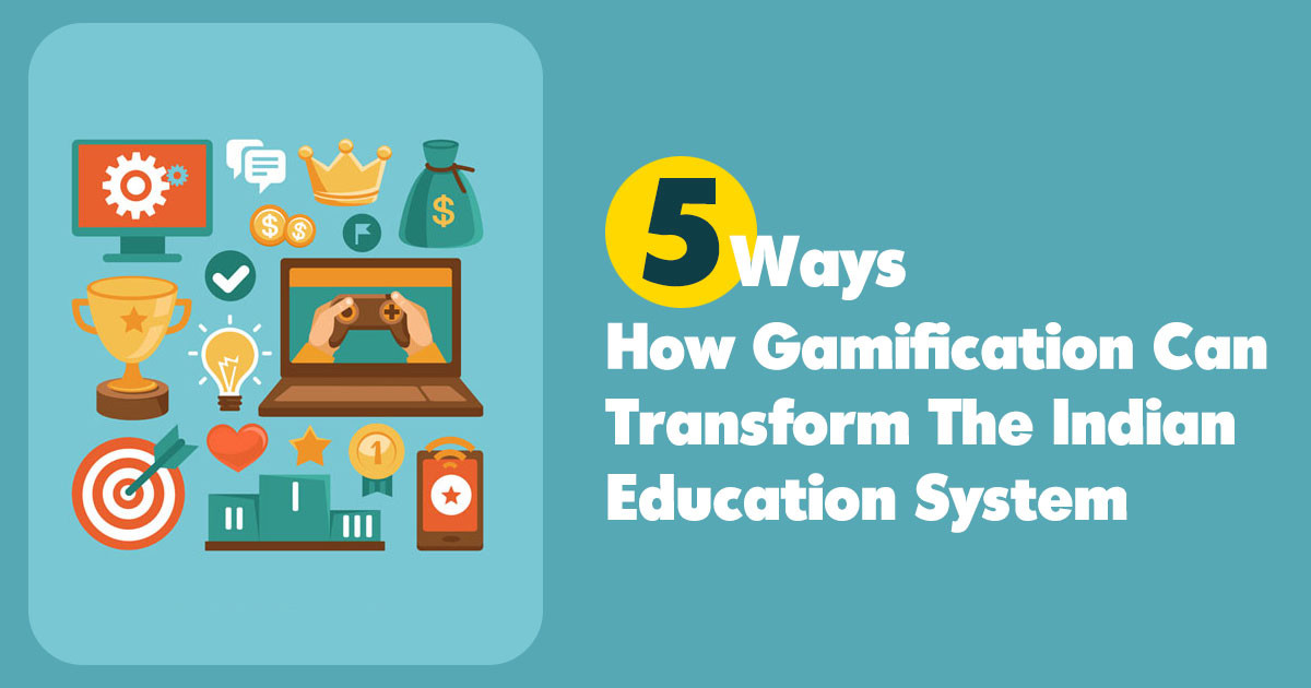 5 Ways How Gamification Can Transform the Indian Education System