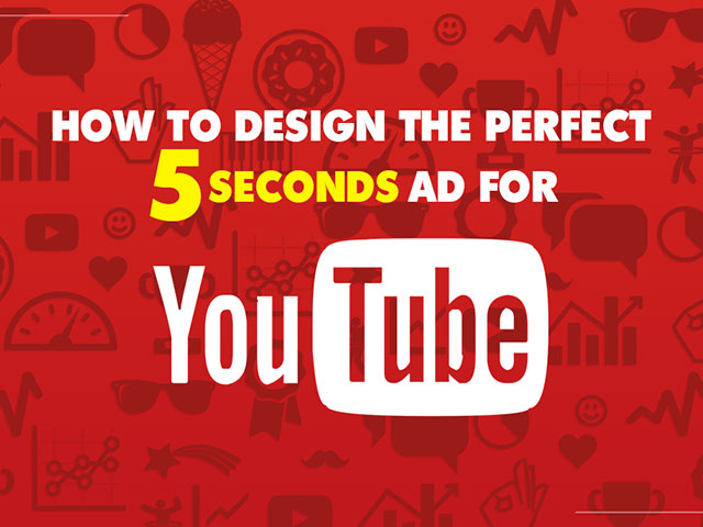 HOW TO DESIGN THE PERFECT 5 SECONDS AD FOR YOUTUBE