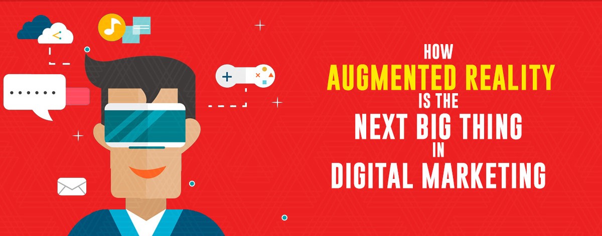 HOW AUGMENTED REALITY IS THE NEXT BIG THING IN DIGITAL MARKETING