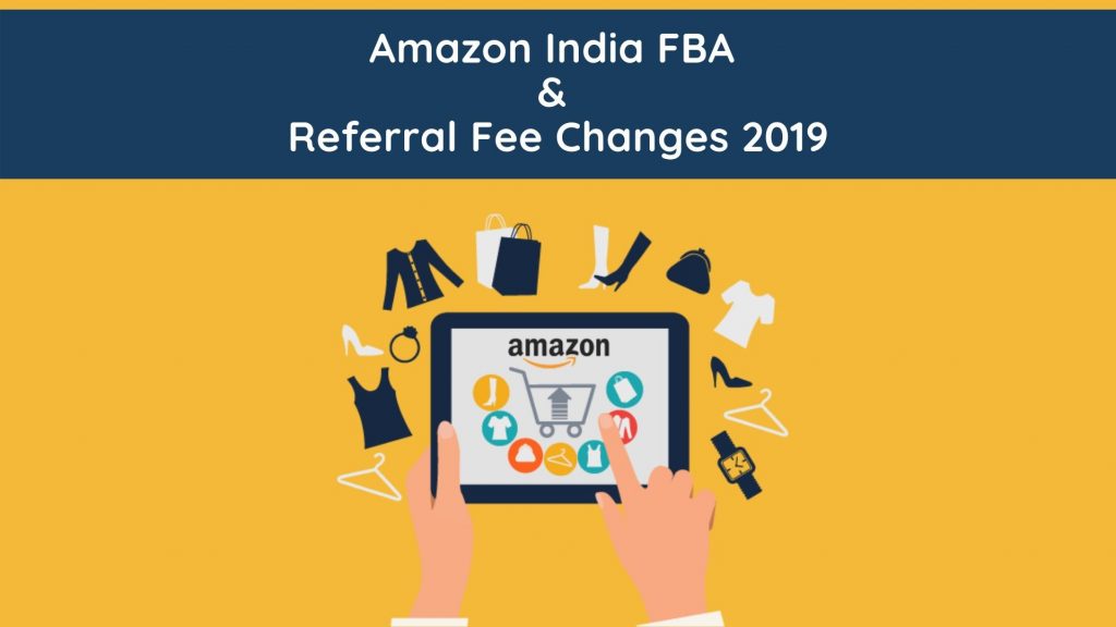 Amazon India FBA and Referral Fee Changes 2019