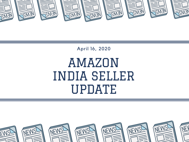 Amazing Marketer Amazon India Seller Update - 16 April 2020