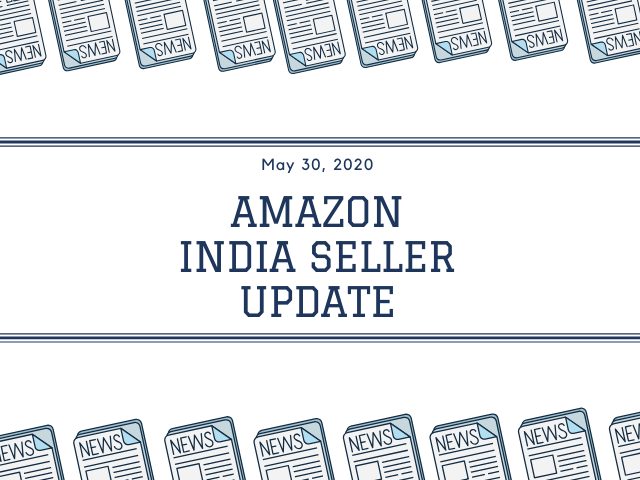 Amazon India Seller Updates by Amazing Marketer - 30 May 2020
