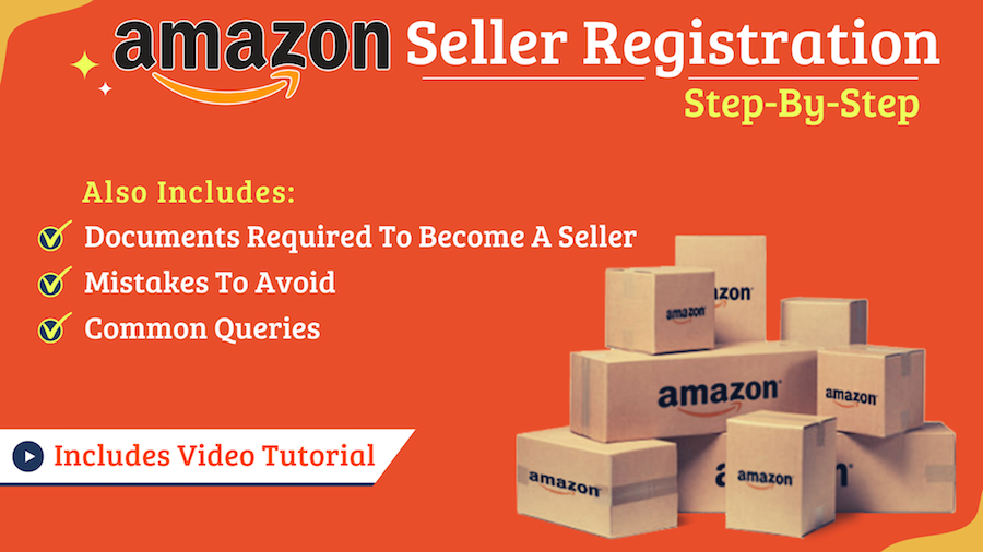 Amazon Seller Account Registration Process (Step-By-Step)